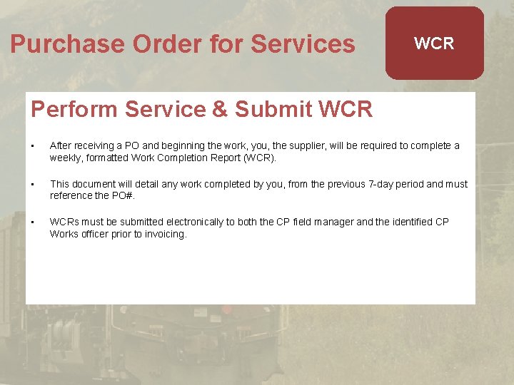 Purchase Order for Services WCR Perform Service & Submit WCR • After receiving a Purchase Order for Services WCR Perform Service & Submit WCR • After receiving a