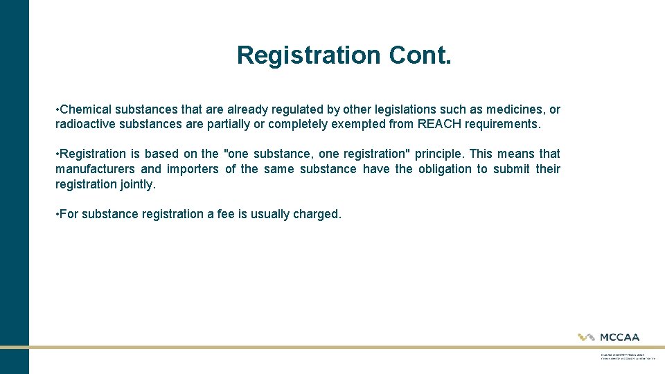 Registration Cont. • Chemical substances that are already regulated by other legislations such as