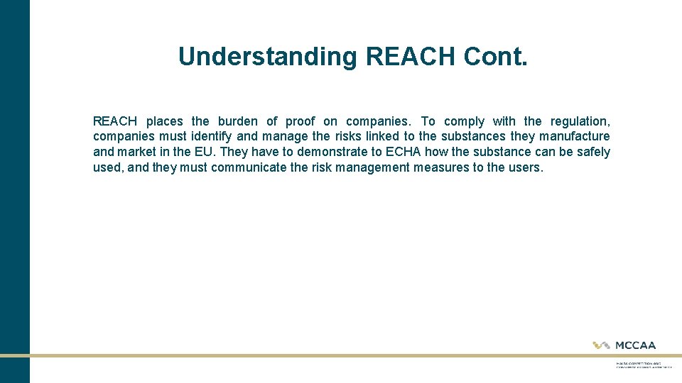 Understanding REACH Cont. REACH places the burden of proof on companies. To comply with