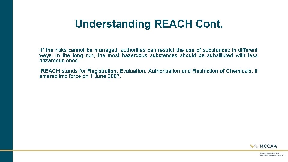 Understanding REACH Cont. • If the risks cannot be managed, authorities can restrict the