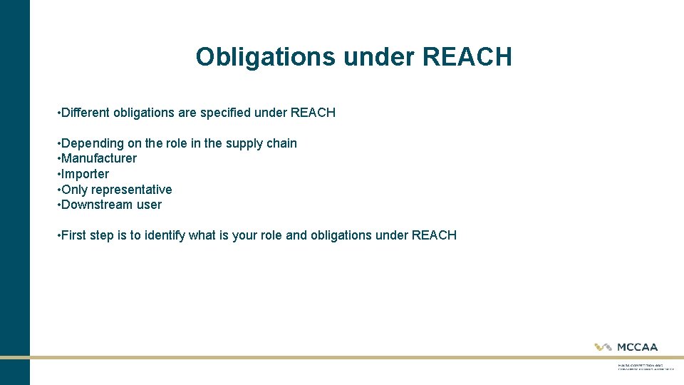 Obligations under REACH • Different obligations are specified under REACH • Depending on the