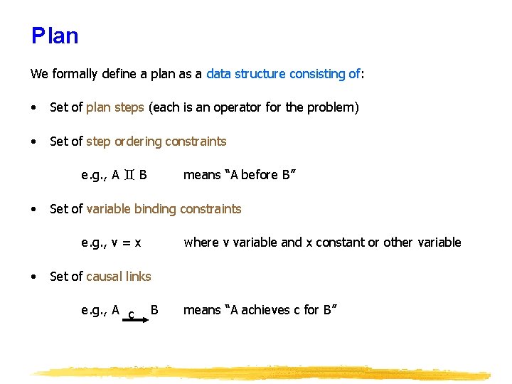 Plan We formally define a plan as a data structure consisting of: • Set