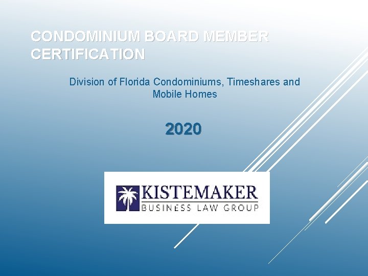 CONDOMINIUM BOARD MEMBER CERTIFICATION Division of Florida Condominiums, Timeshares and Mobile Homes 2020 