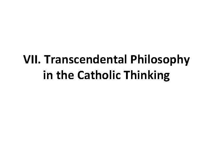 VII. Transcendental Philosophy in the Catholic Thinking 