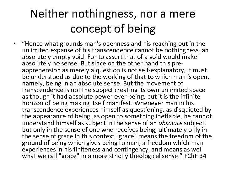 Neither nothingness, nor a mere concept of being • “Hence what grounds man's openness