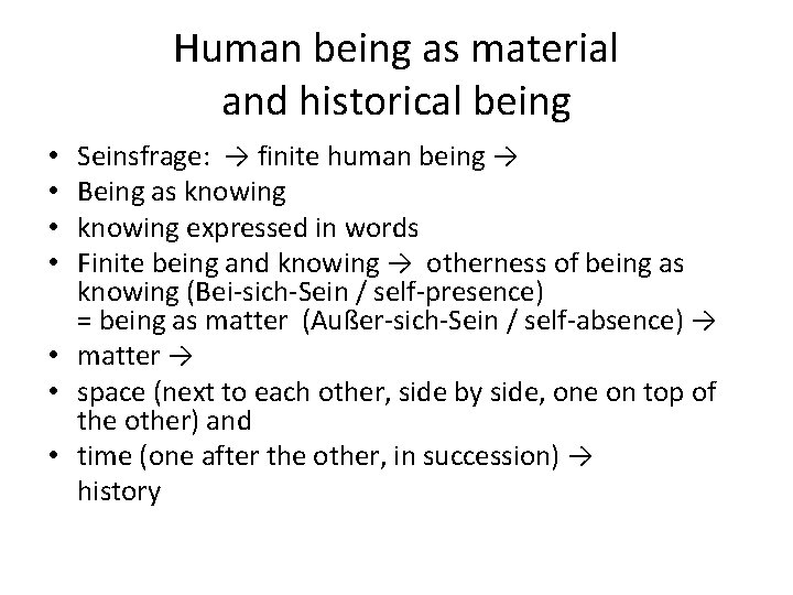 Human being as material and historical being Seinsfrage: → finite human being → Being