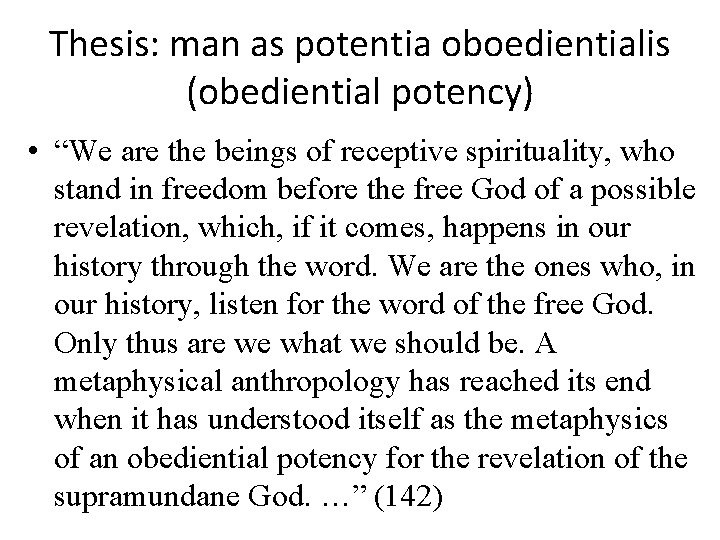 Thesis: man as potentia oboedientialis (obediential potency) • “We are the beings of receptive