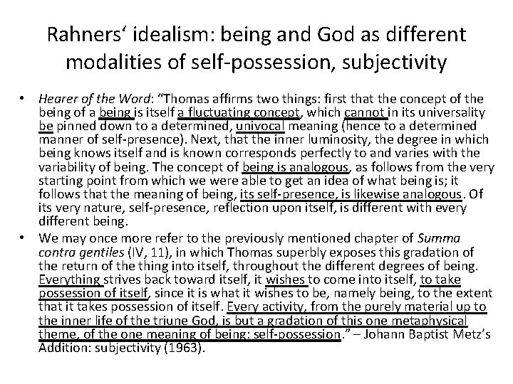 Rahners‘ idealism: being and God as different modalities of self-possession, subjectivity • Hearer of