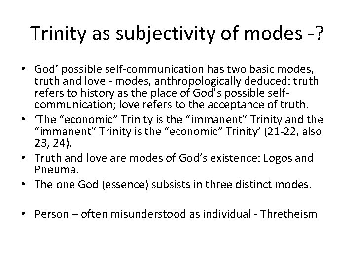 Trinity as subjectivity of modes -? • God’ possible self-communication has two basic modes,