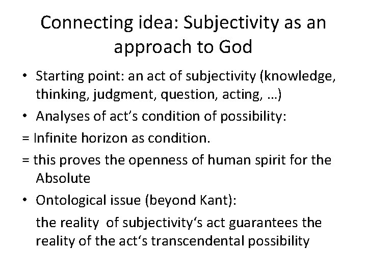Connecting idea: Subjectivity as an approach to God • Starting point: an act of