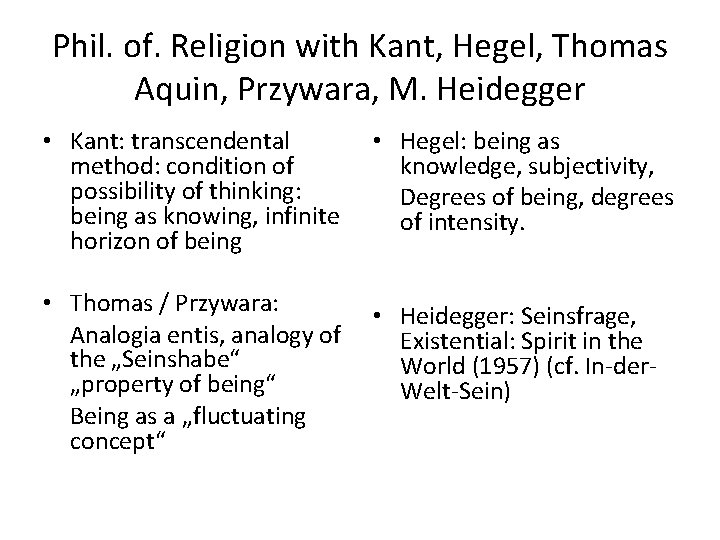 Phil. of. Religion with Kant, Hegel, Thomas Aquin, Przywara, M. Heidegger • Kant: transcendental