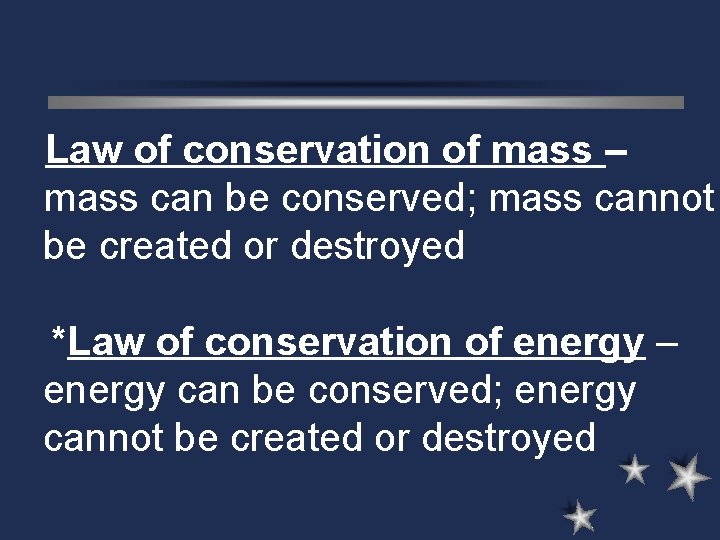 Law of conservation of mass – mass can be conserved; mass cannot be Law of conservation of mass – mass can be conserved; mass cannot be
