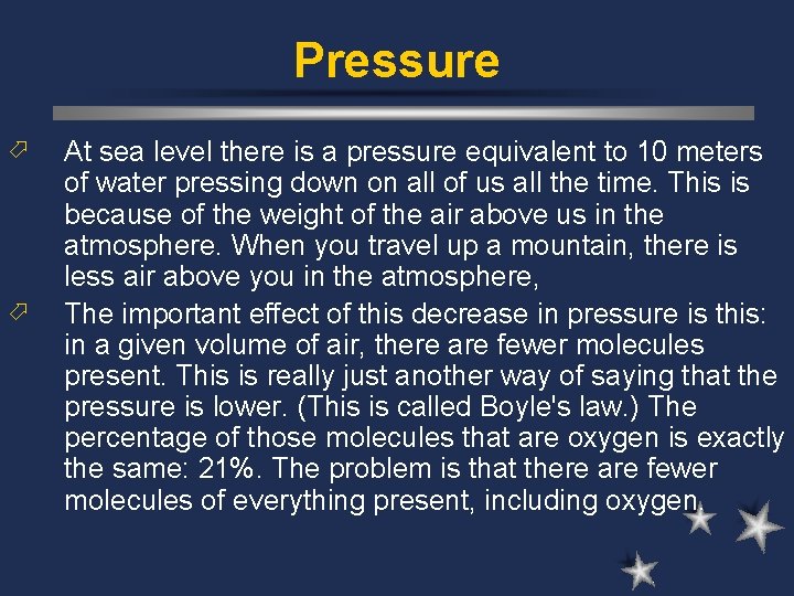 Pressure ö ö At sea level there is a pressure equivalent to 10 meters Pressure ö ö At sea level there is a pressure equivalent to 10 meters