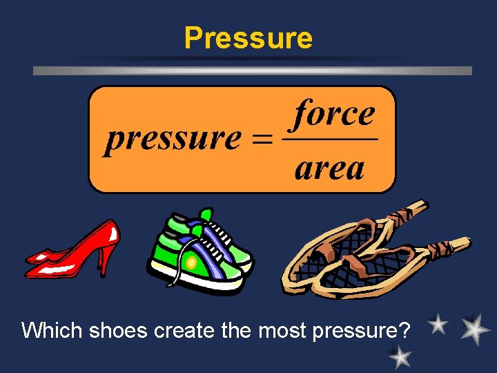 Pressure Which shoes create the most pressure? Pressure Which shoes create the most pressure?