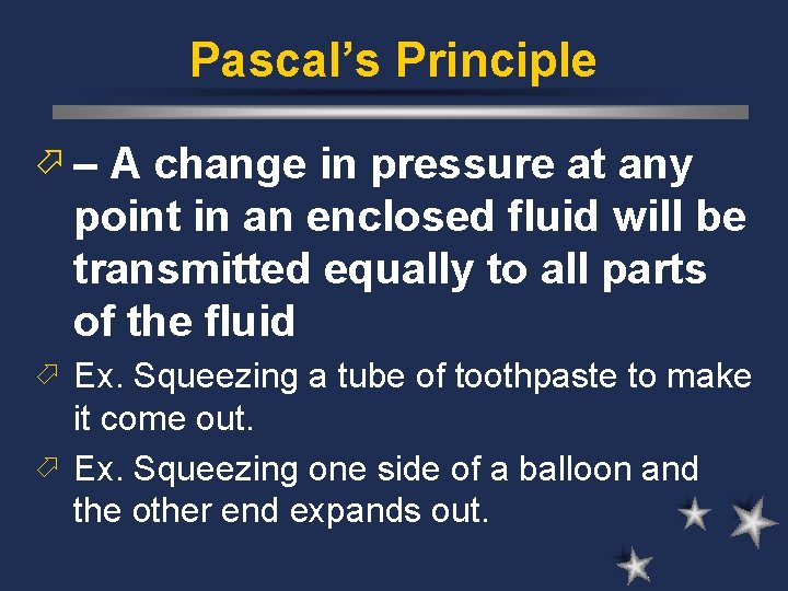 Pascal’s Principle ö – A change in pressure at any point in an enclosed Pascal’s Principle ö – A change in pressure at any point in an enclosed