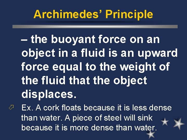 Archimedes’ Principle – the buoyant force on an object in a fluid is an Archimedes’ Principle – the buoyant force on an object in a fluid is an