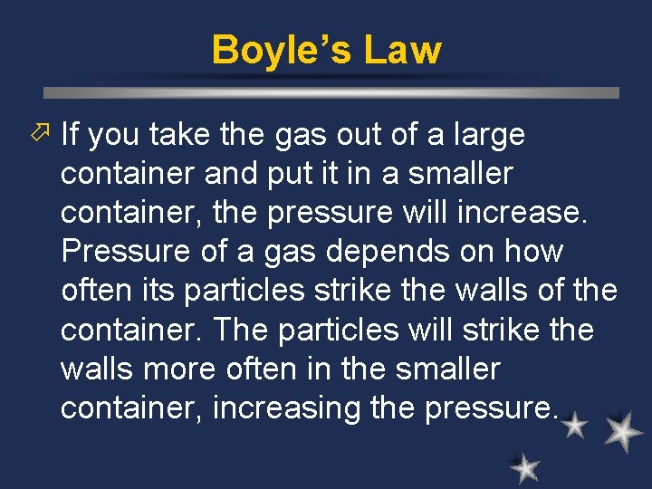 Boyle’s Law ö If you take the gas out of a large container and Boyle’s Law ö If you take the gas out of a large container and
