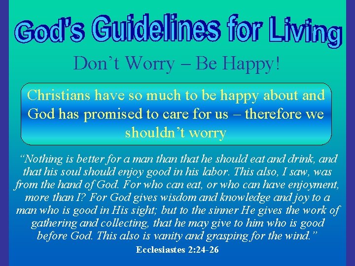 Don’t Worry – Be Happy! Christians have so much to be happy about and