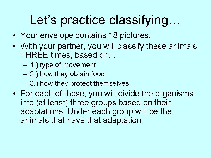 Let’s practice classifying… • Your envelope contains 18 pictures. • With your partner, you