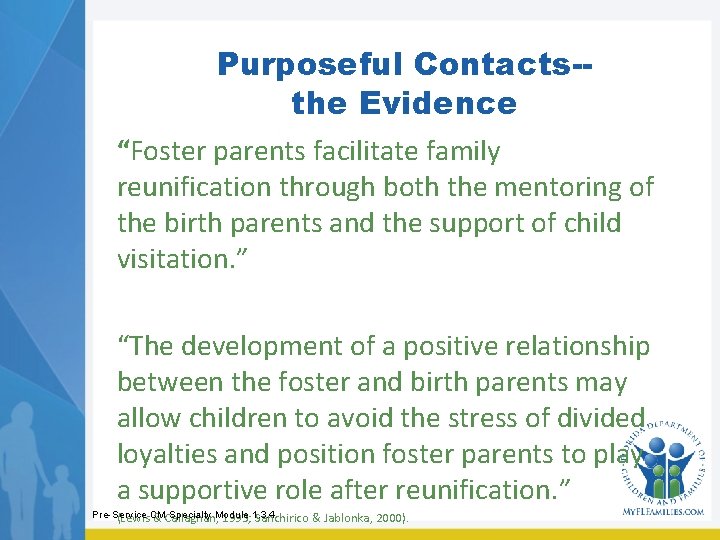 Purposeful Contacts-the Evidence “Foster parents facilitate family reunification through both the mentoring of the Purposeful Contacts-the Evidence “Foster parents facilitate family reunification through both the mentoring of the