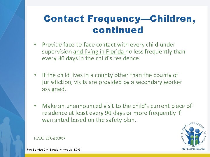 Contact Frequency—Children, continued • Provide face-to-face contact with every child under supervision and living Contact Frequency—Children, continued • Provide face-to-face contact with every child under supervision and living