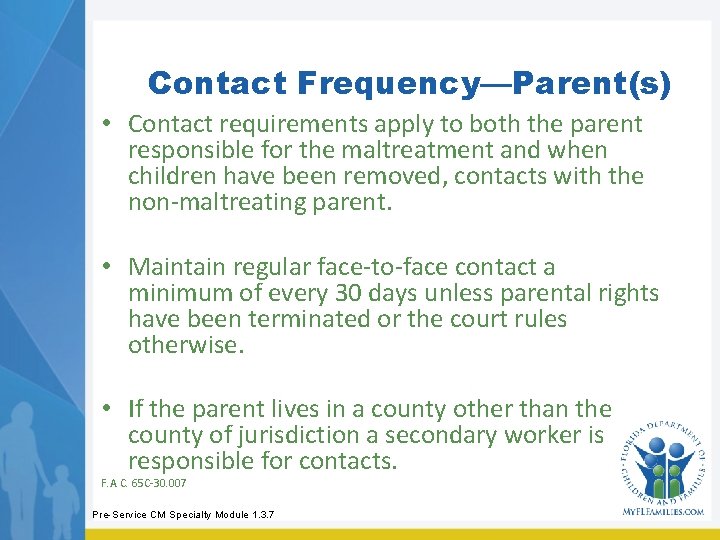 Contact Frequency—Parent(s) • Contact requirements apply to both the parent responsible for the maltreatment Contact Frequency—Parent(s) • Contact requirements apply to both the parent responsible for the maltreatment
