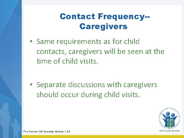 Contact Frequency-Caregivers • Same requirements as for child contacts, caregivers will be seen at Contact Frequency-Caregivers • Same requirements as for child contacts, caregivers will be seen at