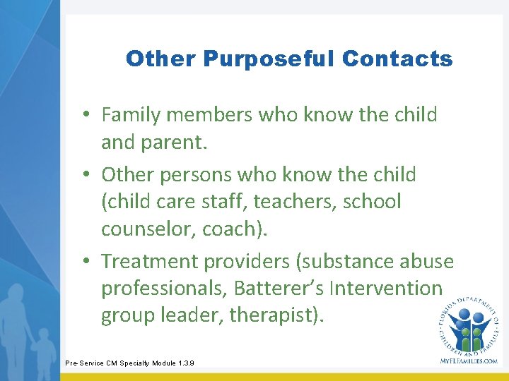 Other Purposeful Contacts • Family members who know the child and parent. • Other Other Purposeful Contacts • Family members who know the child and parent. • Other