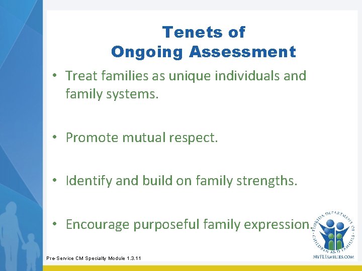 Tenets of Ongoing Assessment • Treat families as unique individuals and family systems. • Tenets of Ongoing Assessment • Treat families as unique individuals and family systems. •