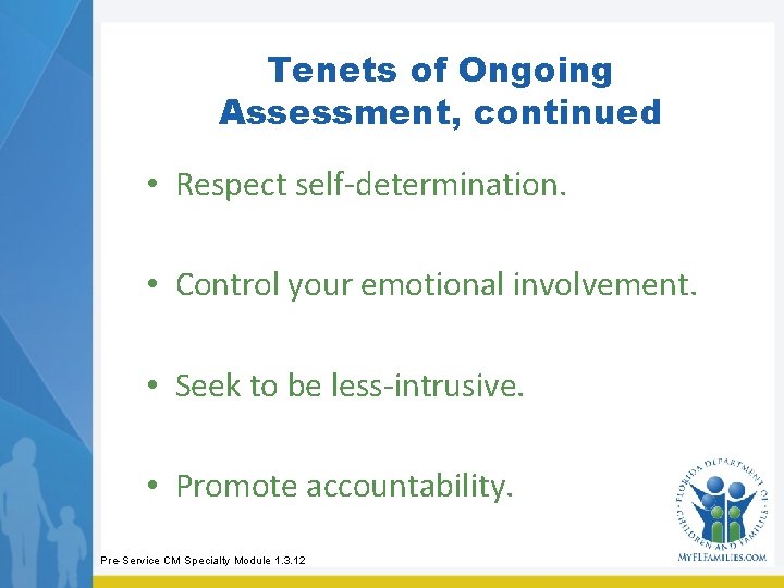 Tenets of Ongoing Assessment, continued • Respect self-determination. • Control your emotional involvement. • Tenets of Ongoing Assessment, continued • Respect self-determination. • Control your emotional involvement. •