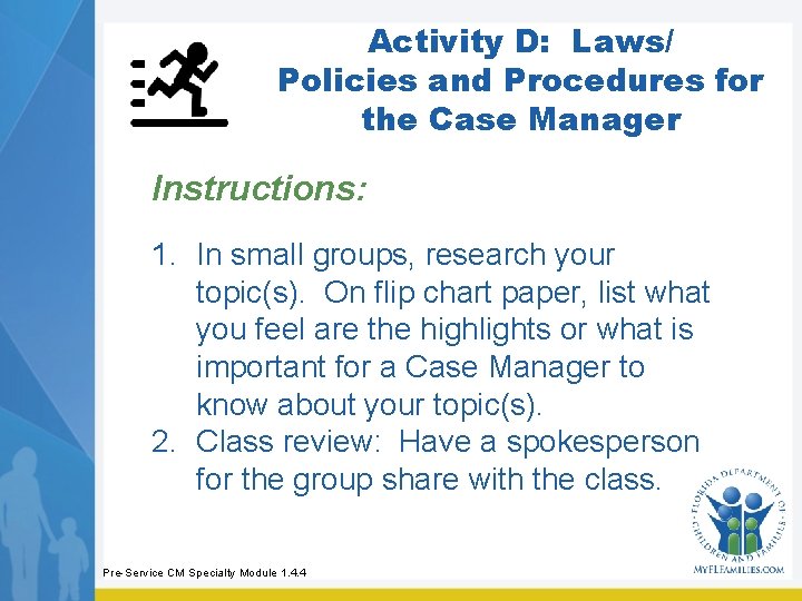 Activity D: Laws/ Policies and Procedures for the Case Manager Instructions: 1. In small Activity D: Laws/ Policies and Procedures for the Case Manager Instructions: 1. In small