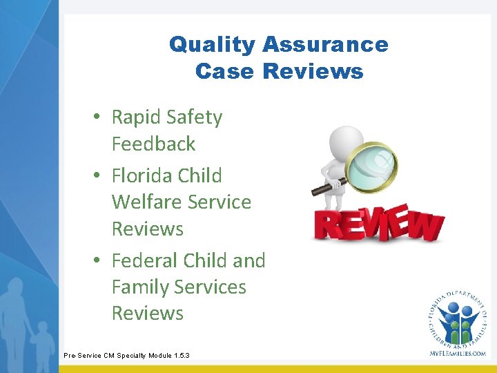 Quality Assurance Case Reviews • Rapid Safety Feedback • Florida Child Welfare Service Reviews Quality Assurance Case Reviews • Rapid Safety Feedback • Florida Child Welfare Service Reviews