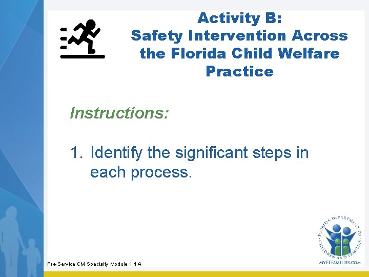 Activity B: Safety Intervention Across the Florida Child Welfare Practice Instructions: 1. Identify the Activity B: Safety Intervention Across the Florida Child Welfare Practice Instructions: 1. Identify the