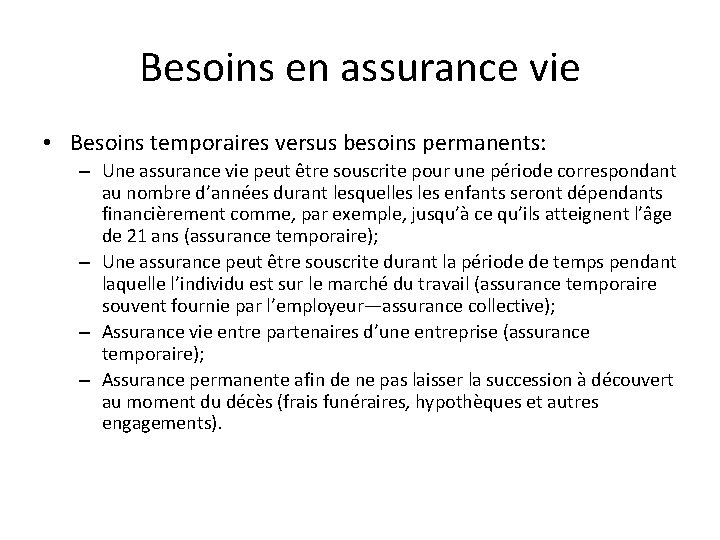 Besoins en assurance vie • Besoins temporaires versus besoins permanents: – Une assurance vie