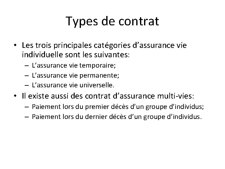 Types de contrat • Les trois principales catégories d’assurance vie individuelle sont les suivantes: