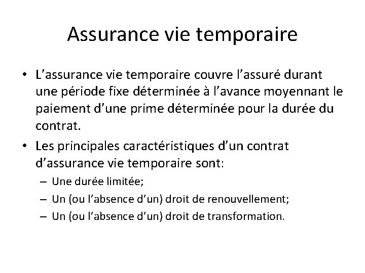 Assurance vie temporaire • L’assurance vie temporaire couvre l’assuré durant une période fixe déterminée