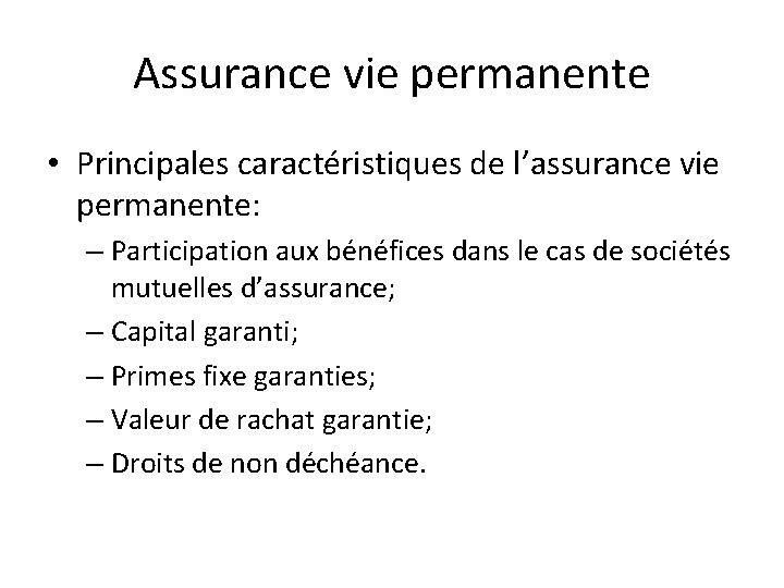 Assurance vie permanente • Principales caractéristiques de l’assurance vie permanente: – Participation aux bénéfices