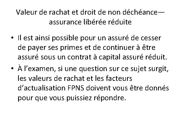 Valeur de rachat et droit de non déchéance— assurance libérée réduite • Il est