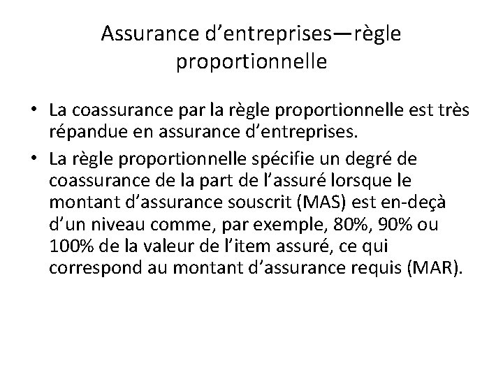 Assurance d’entreprises—règle proportionnelle • La coassurance par la règle proportionnelle est très répandue en