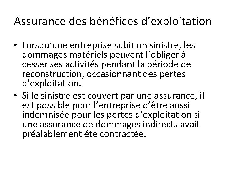 Assurance des bénéfices d’exploitation • Lorsqu’une entreprise subit un sinistre, les dommages matériels peuvent