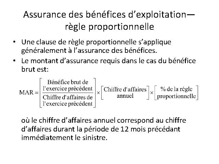 Assurance des bénéfices d’exploitation— règle proportionnelle • Une clause de règle proportionnelle s’applique généralement