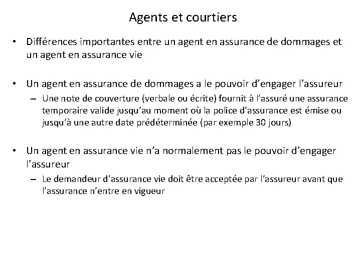 Agents et courtiers • Différences importantes entre un agent en assurance de dommages et