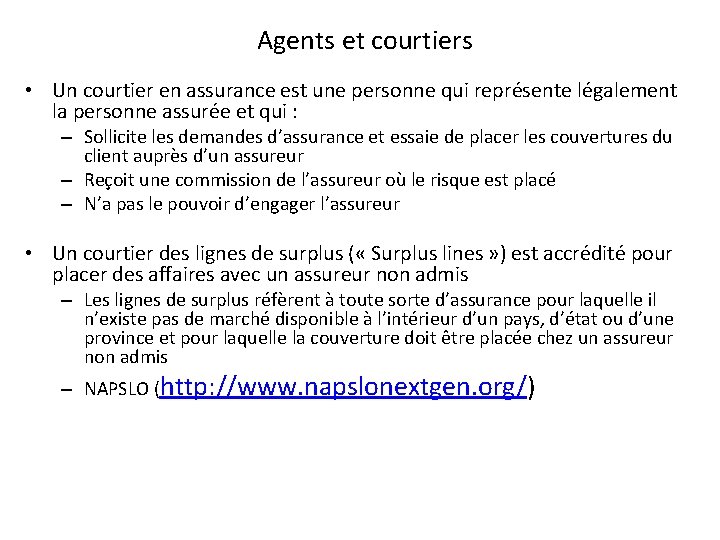 Agents et courtiers • Un courtier en assurance est une personne qui représente légalement