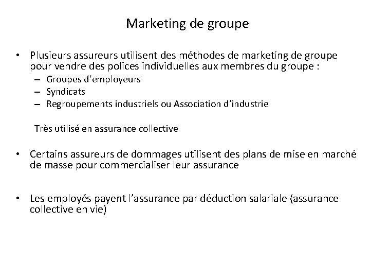 Marketing de groupe • Plusieurs assureurs utilisent des méthodes de marketing de groupe pour