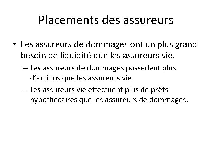 Placements des assureurs • Les assureurs de dommages ont un plus grand besoin de