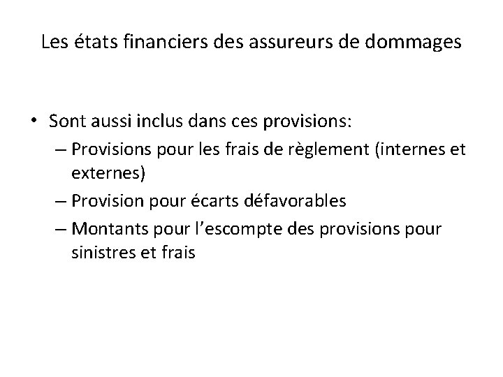 Les états financiers des assureurs de dommages • Sont aussi inclus dans ces provisions: