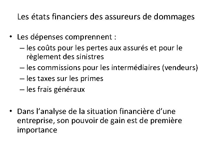 Les états financiers des assureurs de dommages • Les dépenses comprennent : – les