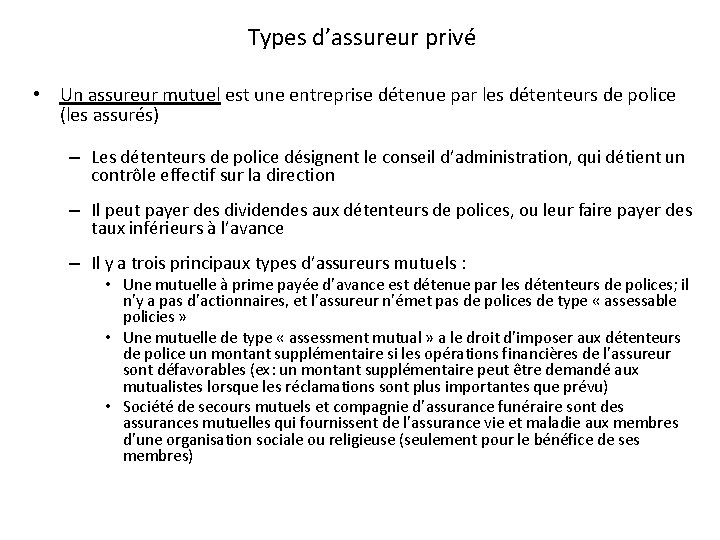 Types d’assureur privé • Un assureur mutuel est une entreprise détenue par les détenteurs