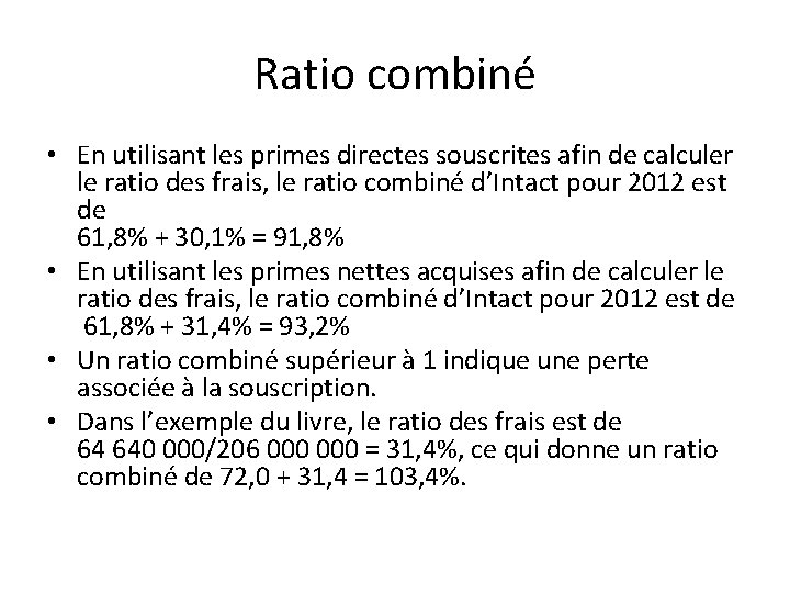 Ratio combiné • En utilisant les primes directes souscrites afin de calculer le ratio