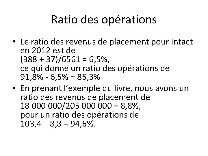 Ratio des opérations • Le ratio des revenus de placement pour Intact en 2012